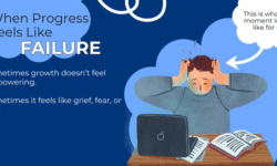 When Progress Feels Like Failure